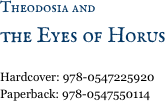 Theodosia and 
the Eyes of Horus

Hardcover: 978-0547225920
Paperback: 978-0547550114 