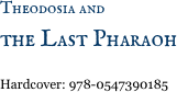 Theodosia and 
the Last Pharaoh

Hardcover: 978-0547390185