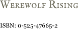 Werewolf Rising&#10; ISBN: 0-525-47665-2