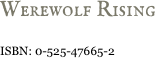 Werewolf Rising
 ISBN: 0-525-47665-2