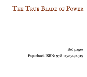 The True Blade of Power



Read Excerpt
160 pages
Paperback ISBN: 978-0525474319
